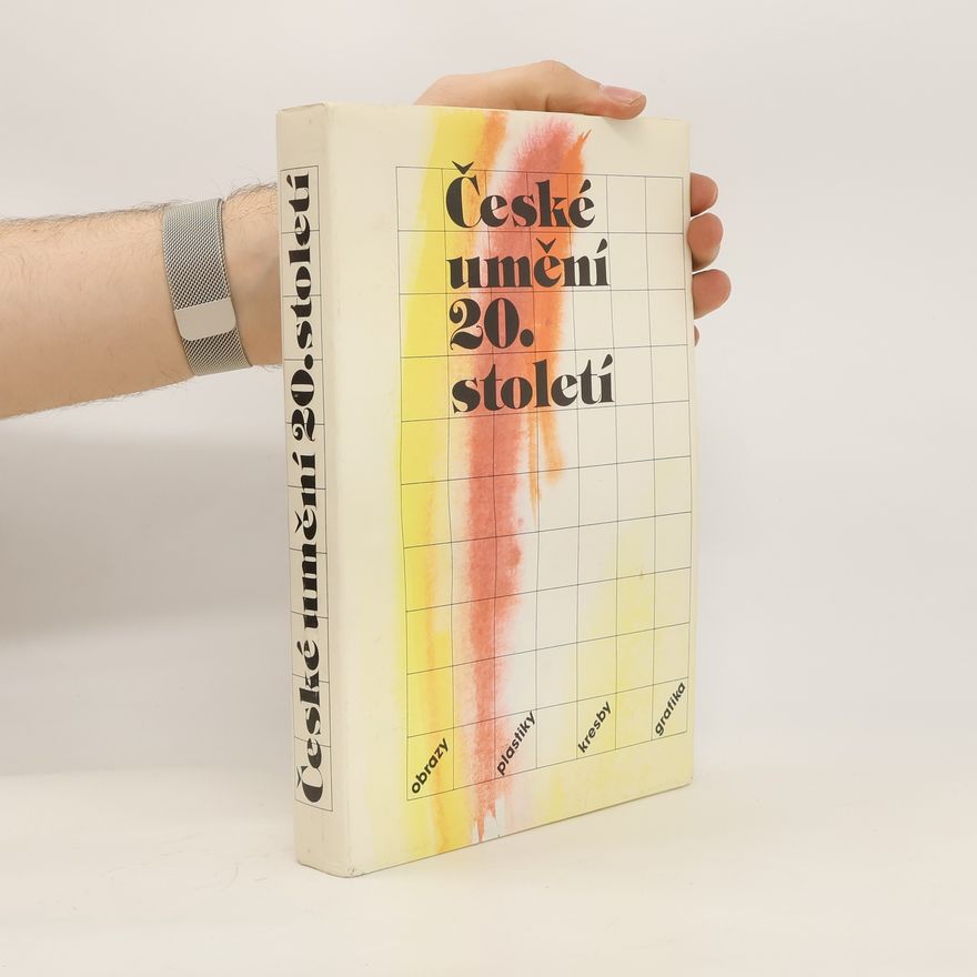 Autorenkollektiv České umění 20. století. Obrazy, plastiky, kresby, grafika