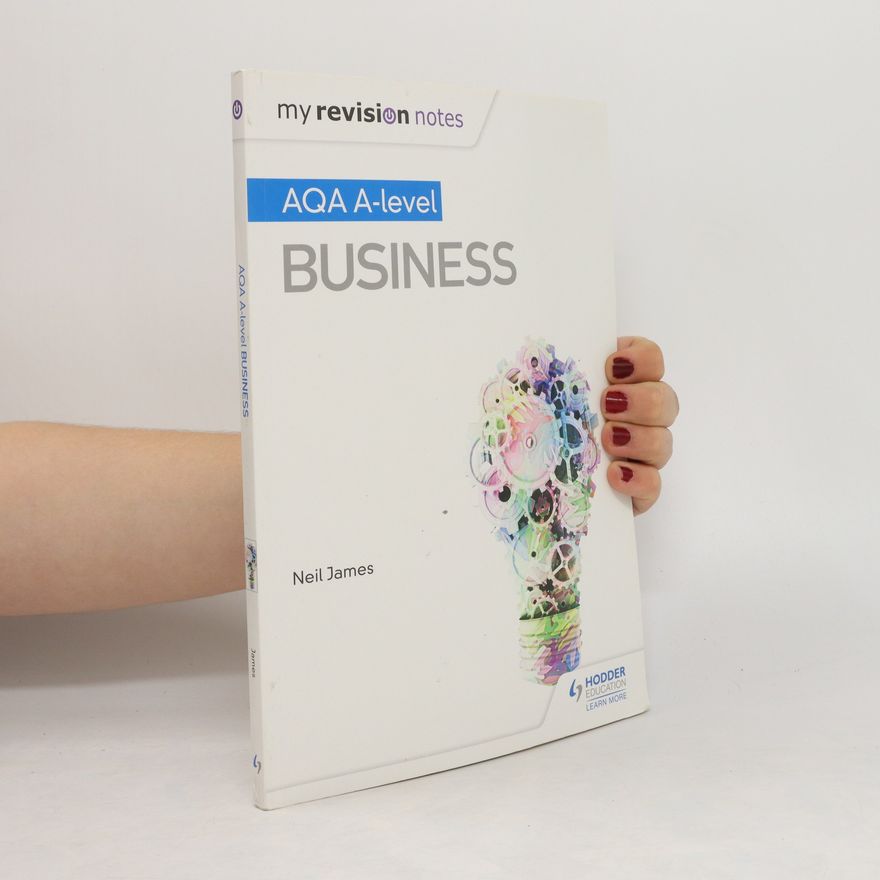 Neil James My Revision Notes: AQA A Level Business