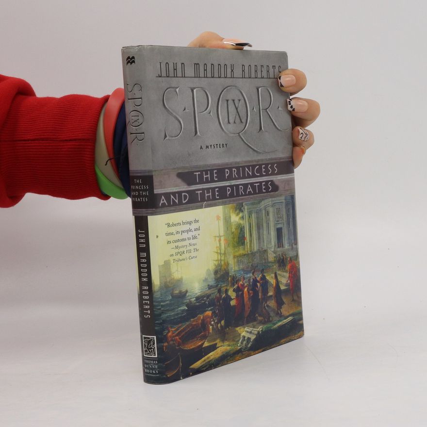 John Maddox Roberts SPQR IX: The Princess and the Pirates