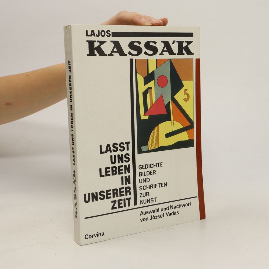 Lajos Kassák Lasst uns leben in unserer Zeit