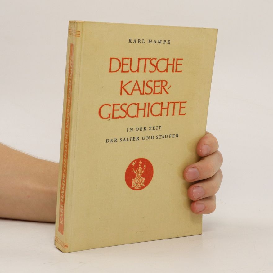 Karl Hampe Deutsche Kaisergeschichte in der Zeit der Salier und Staufer