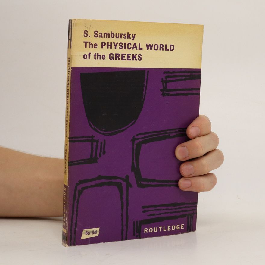 Samuel Sambursky The Physical World of the Greeks