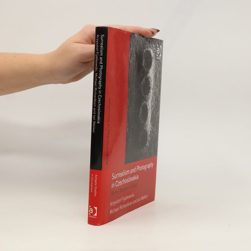 Krzysztof Fijalkowski Surrealism and Photography in Czechoslovakia