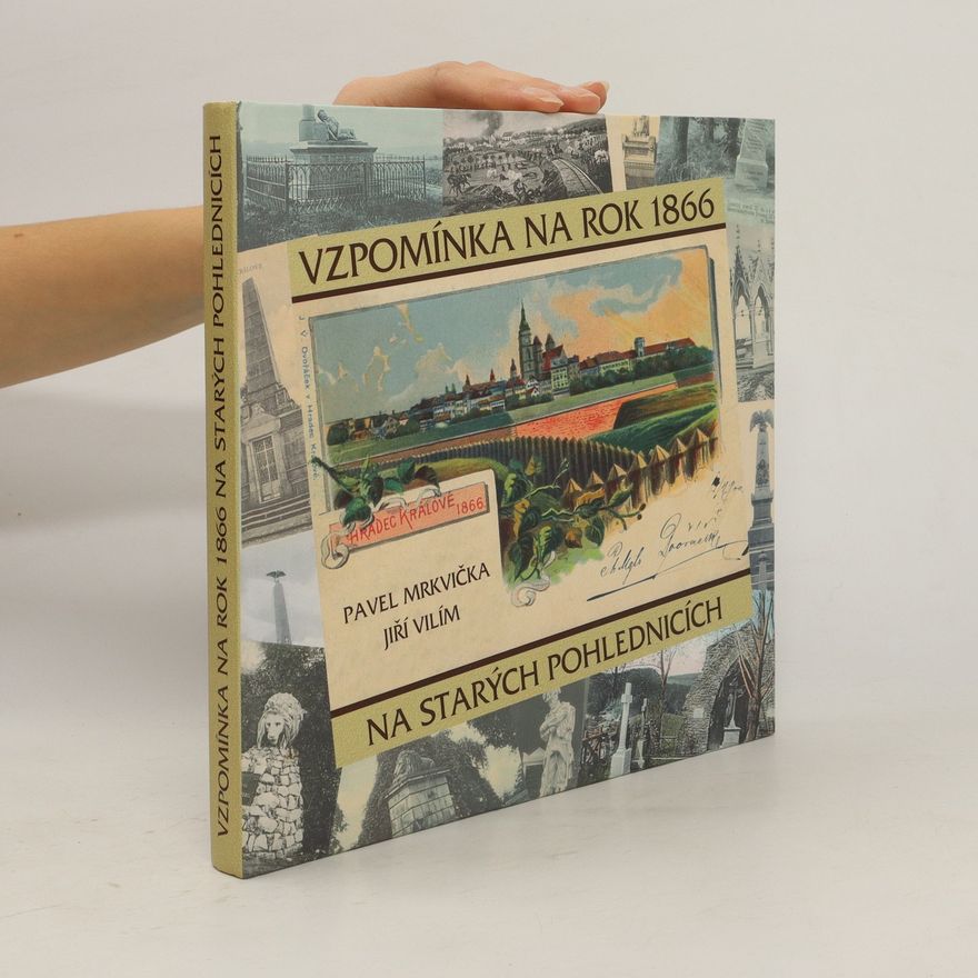 Jiří Vilím Vzpomínka na rok 1866 na starých pohlednicích