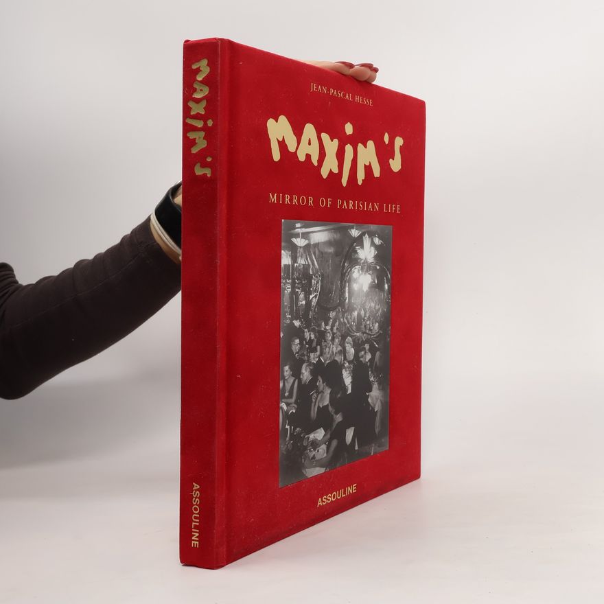 Jean-Pascal Hesse Maxim's. A Mirror of Parisian Life