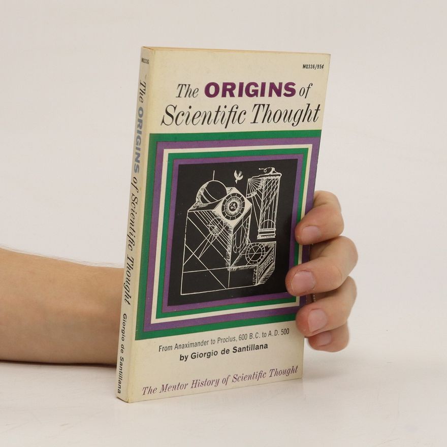 Giorgio De Santillana The Origins of Scientific Thought