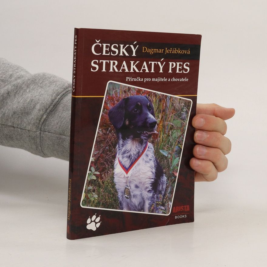 Dagmar Jeřábková Český strakatý pes : příručka pro majitele a chovatele
