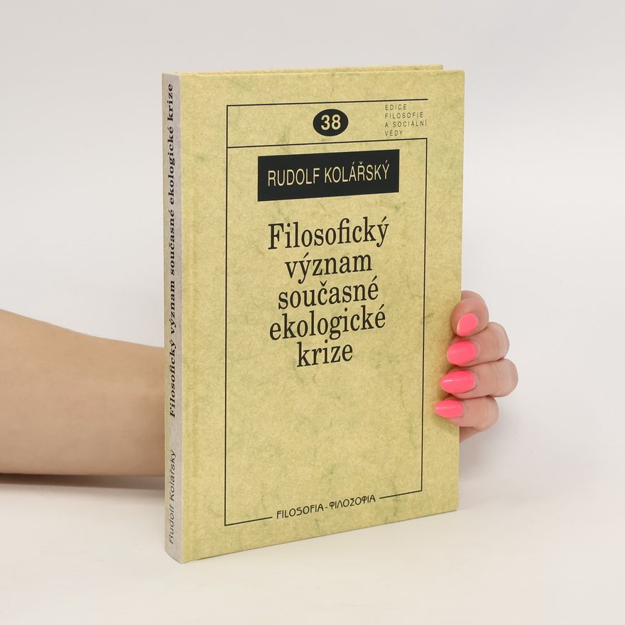 Rudolf Kolářský Filosofický význam současné ekologické krize
