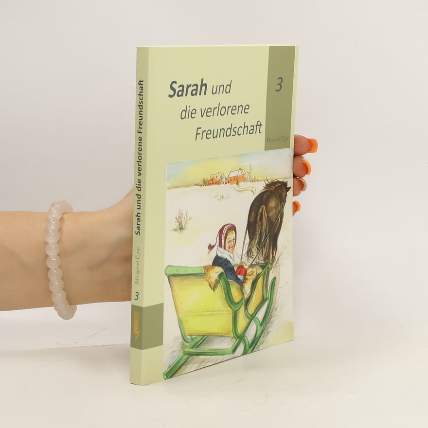 Margaret Epp Sarah und die verlorene Freundschaft