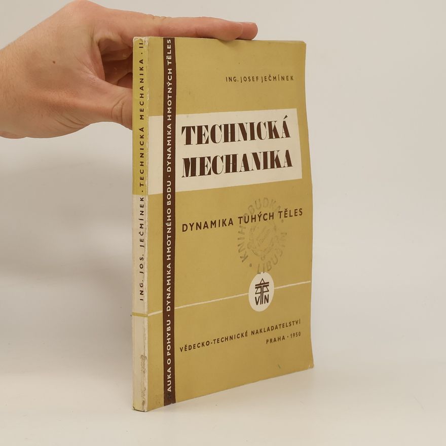 Josef Ječmínek Technická mechanika. Dynamika tuhých těles