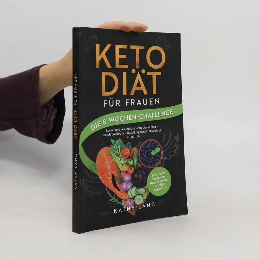 Kathy Lang Keto-Diät für Frauen - Die 8-Wochen-Challenge