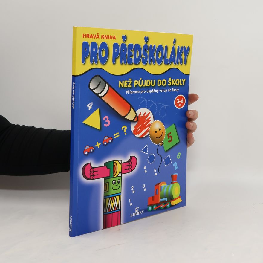 Collectif d'auteurs Hravá kniha pro předškoláky - než půjdu do školy (3-6 let)