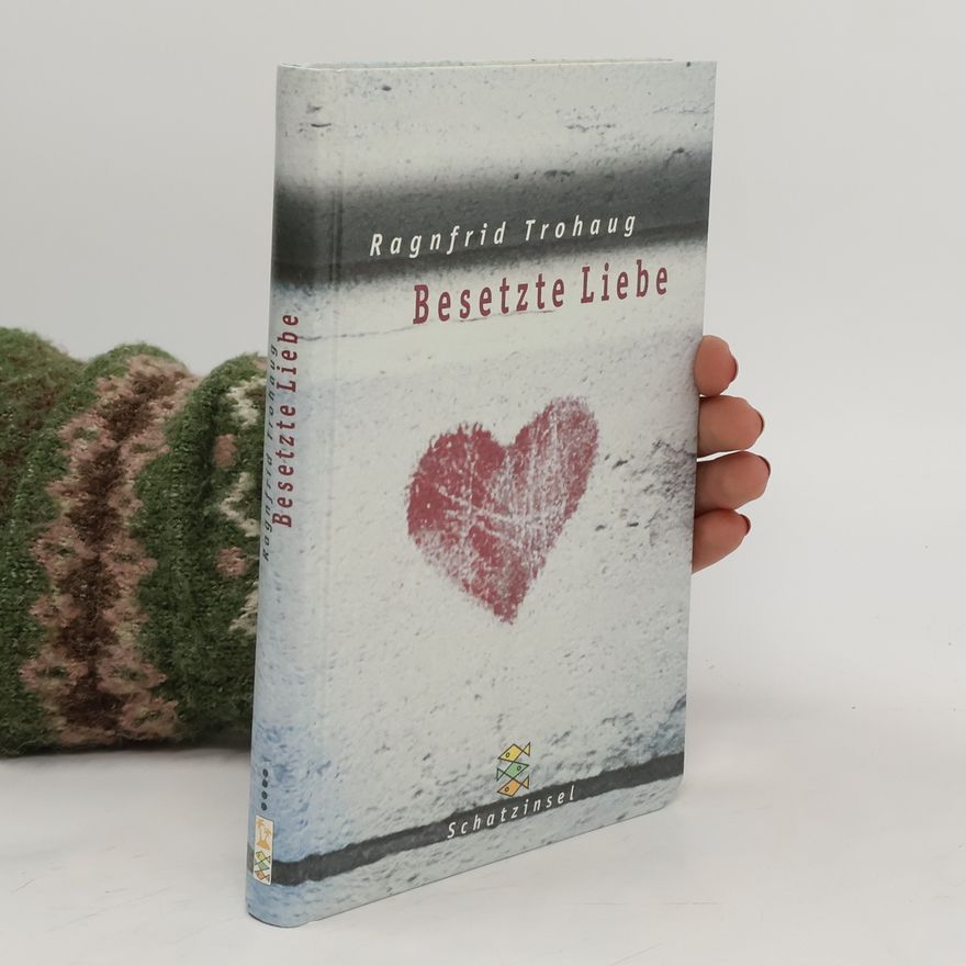 Ragnfrid Trohaug Besetzte Liebe
