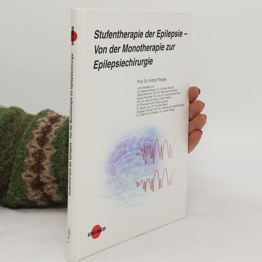 Autorenkollektiv Stufentherapie der Epilepsie. Von der Monotherapie zur Epilepsiechirurgie