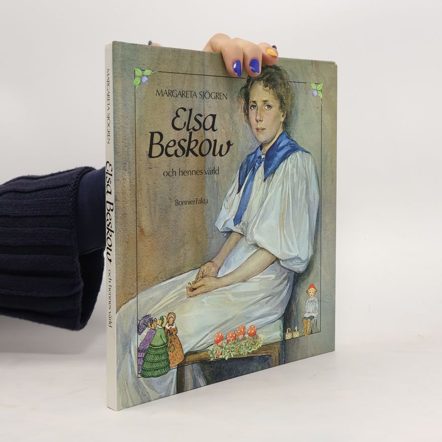 Margareta Sjögren Elsa Beskow och hennes värld