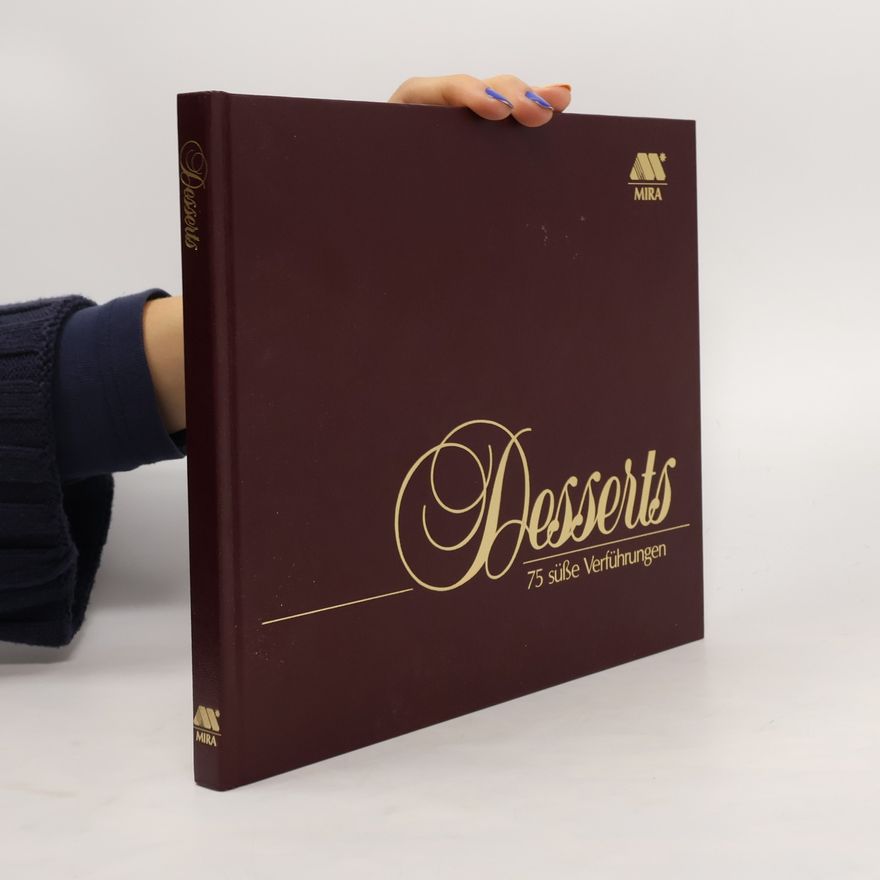 Kolektiv autorů Desserts. 75 süsse Verführungen
