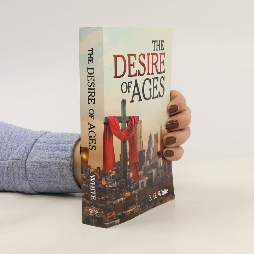 Ellen G. White The Desire of Ages