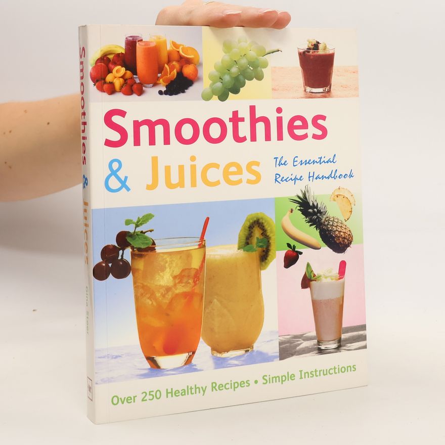 Gina Steer Smoothies & juices: the essential recipe handbook