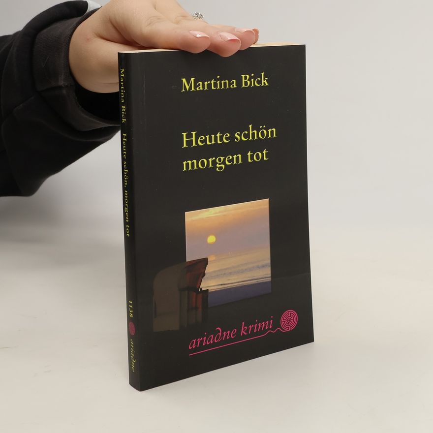 Martina Bick Heute schön, morgen tot