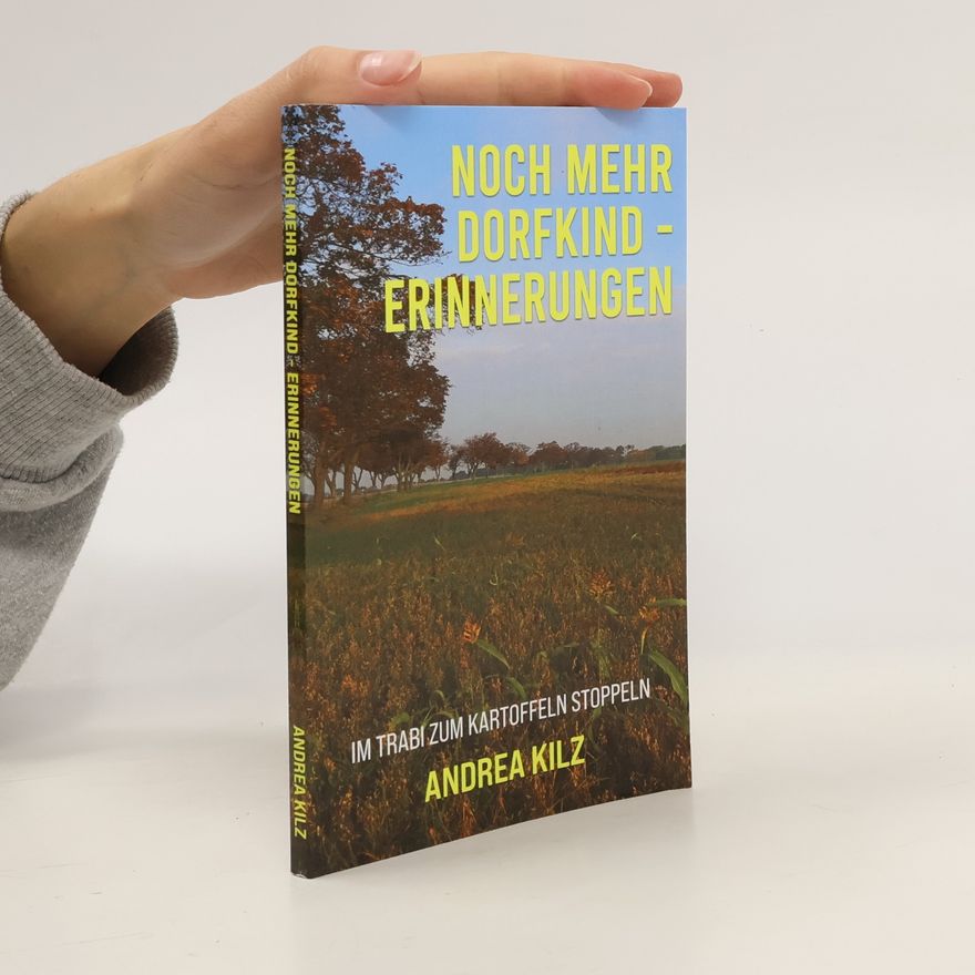 Andrea Kilz Noch mehr Dorfkind - Erinnerungen