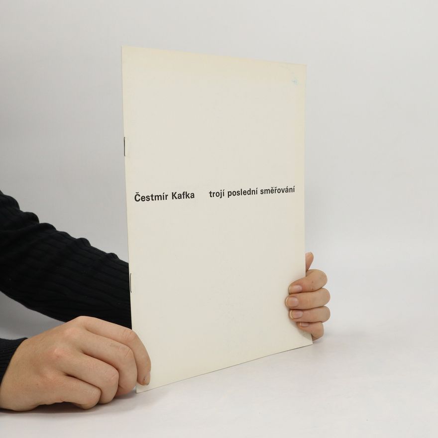 Kolektiv autorů Čestmír Kafka. trojí poslední směřování