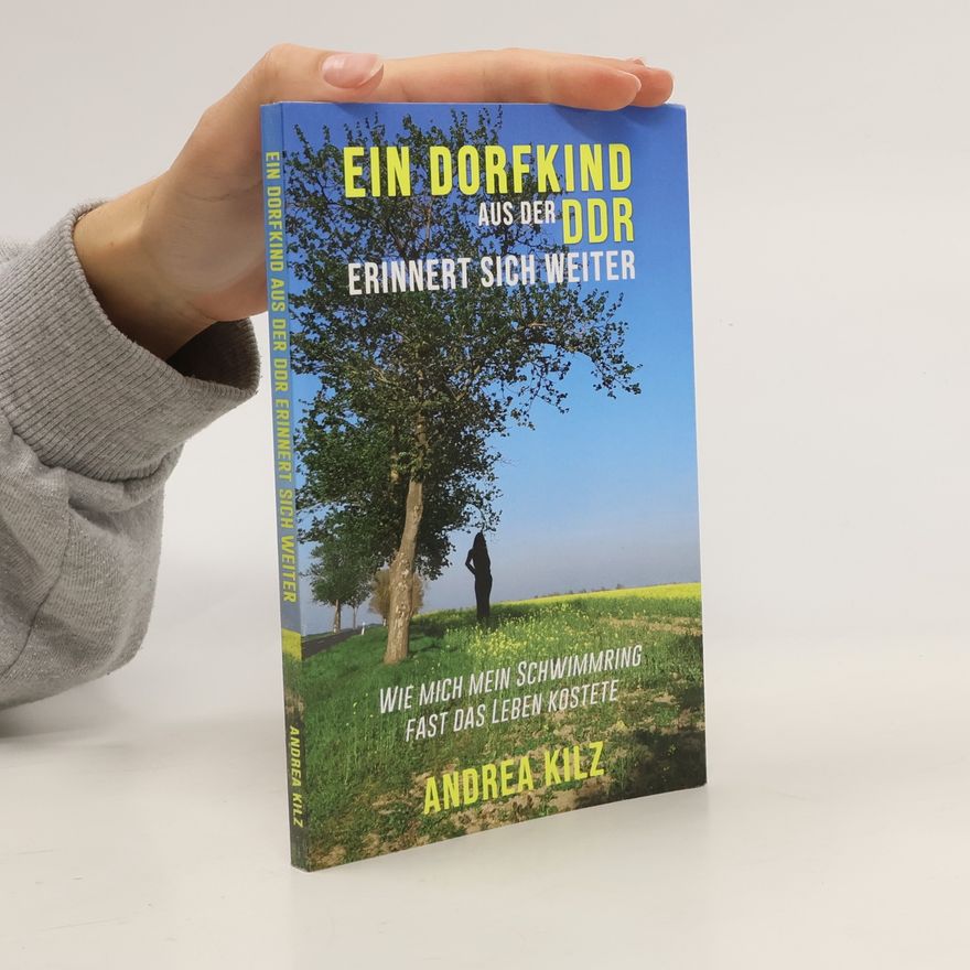 Andrea Kilz Ein Dorfkind aus der DDR erinnert sich weiter