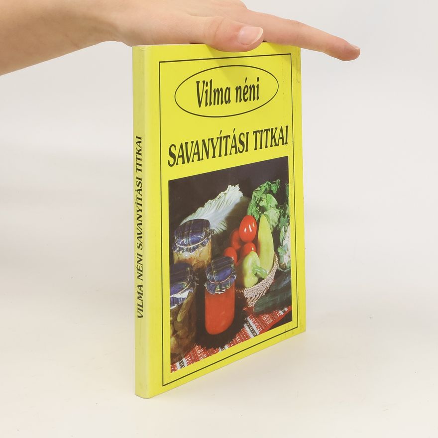 Collectif d'auteurs Vilma néni savanyítási titkai