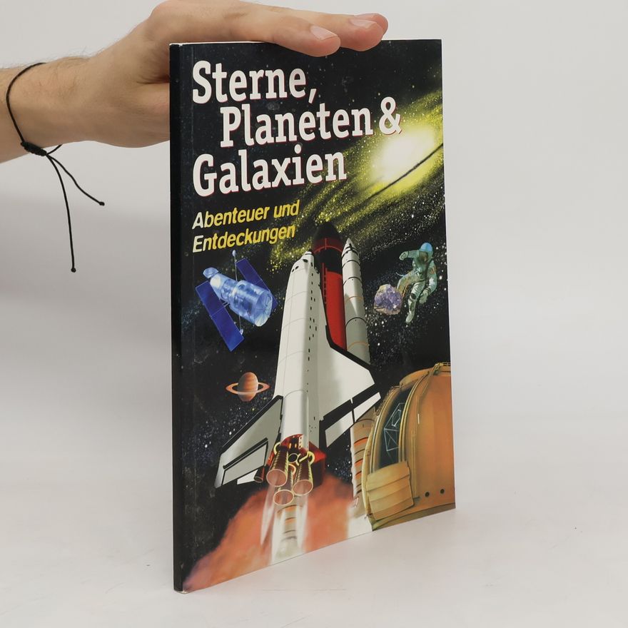 Collectif d'auteurs Sterne , Planeten & Galaxien. Abenteuer und Entdeckungen