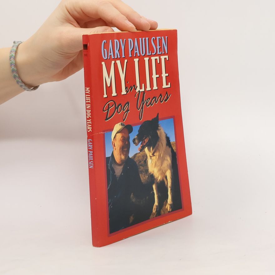 Gary Paulsen My Life in Dog Years