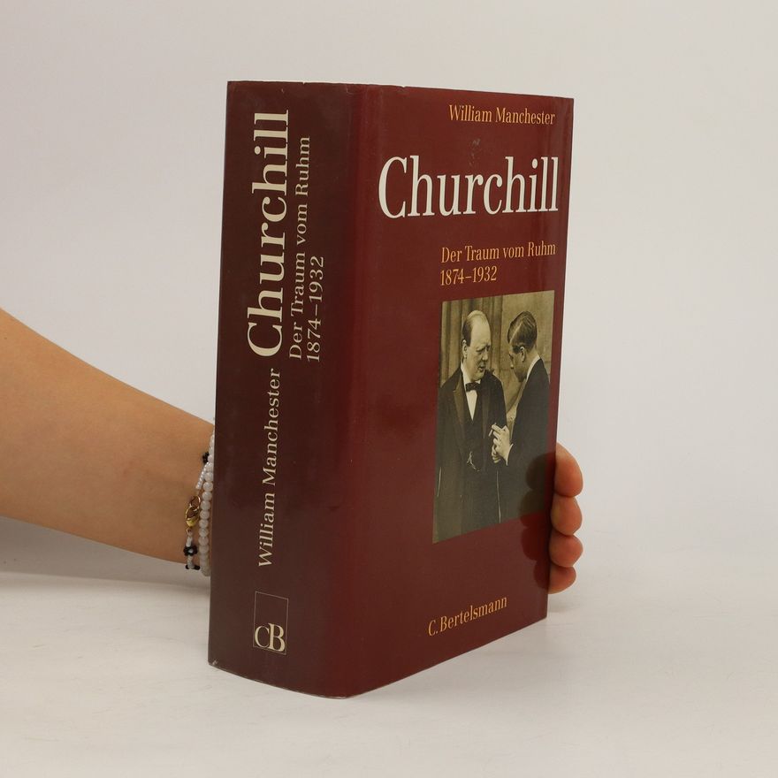 HansJürgen Koskull von Winston Churchill : Der Traum vom Ruhm 1874-1932