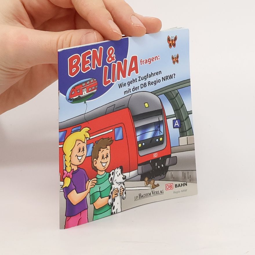 Various authors Ben & Lina fragen. Wie geht Zugfahren mit der DB Regio NRW?