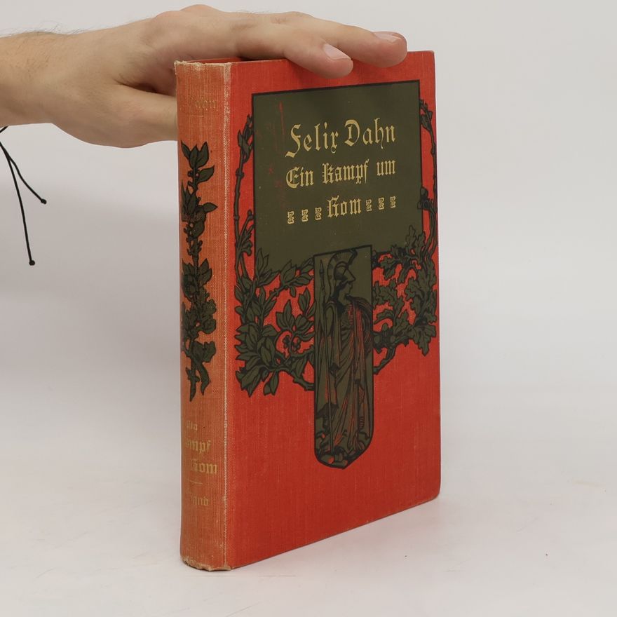 Felix Dahn Ein Kampf um Rom
