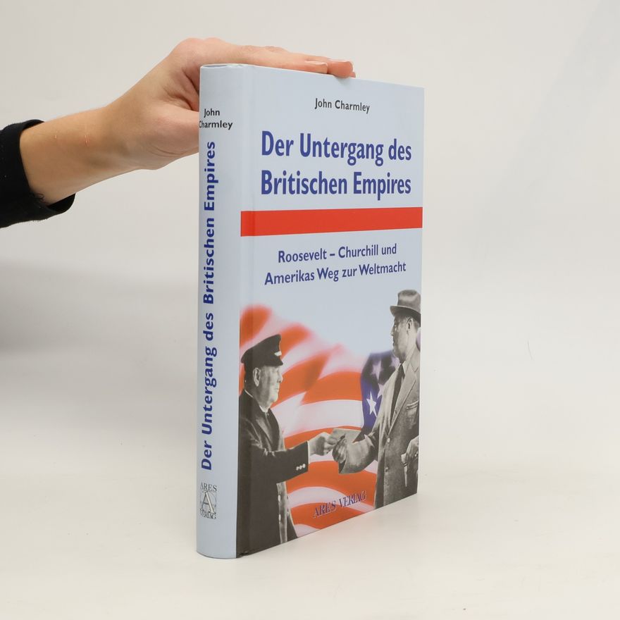 John Charmley Der Untergang des Britischen Empires