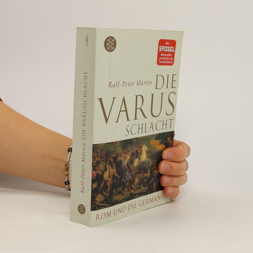 Ralf-Peter Märtin Die Varusschlacht