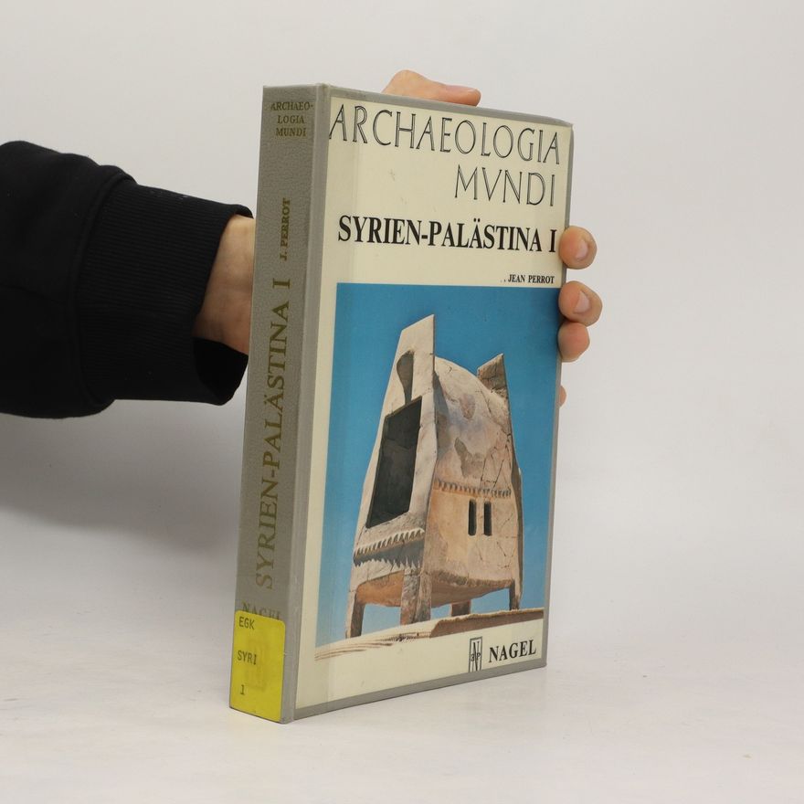 Jean Perrot Archaeologia Mundi. Syrien Palästina I