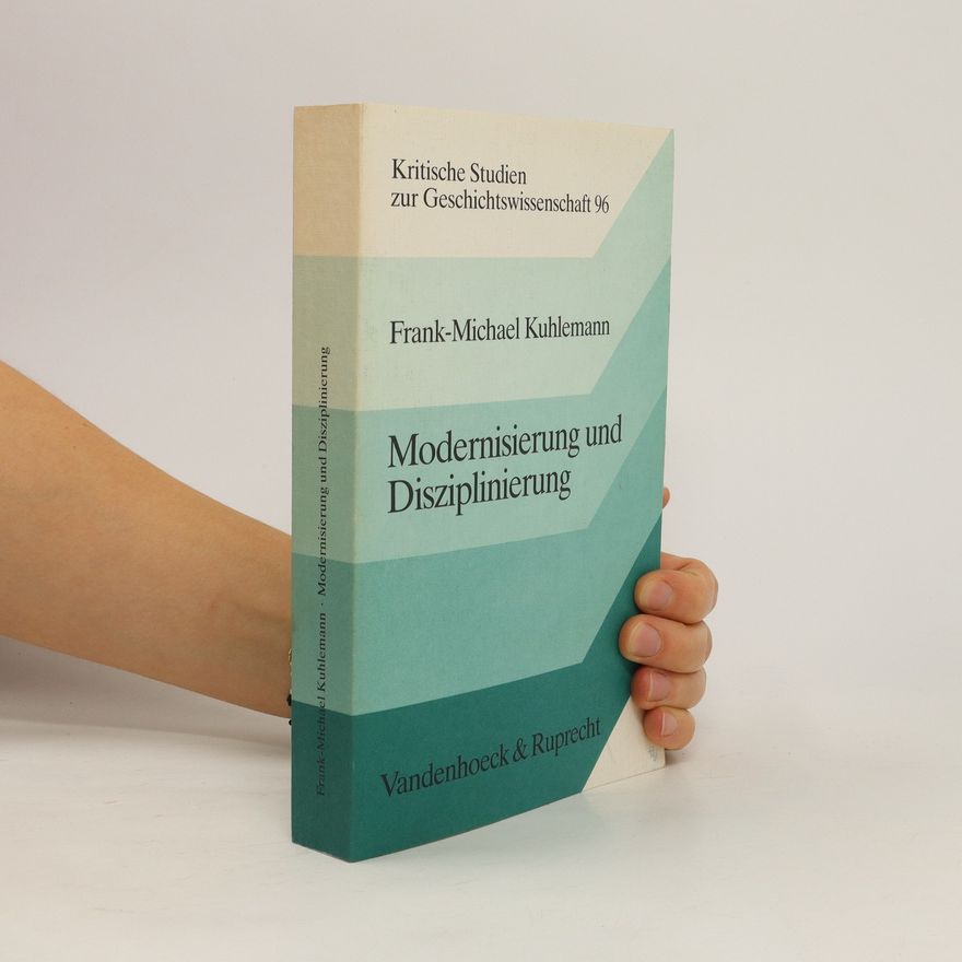 Frank-Michael Kuhlemann Modernisierung und Disziplinierung