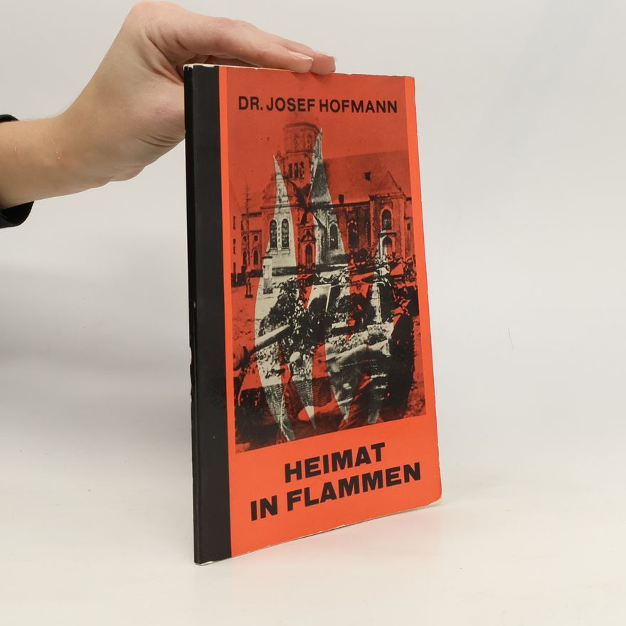 Josef Hofmann Heimat in Flammen