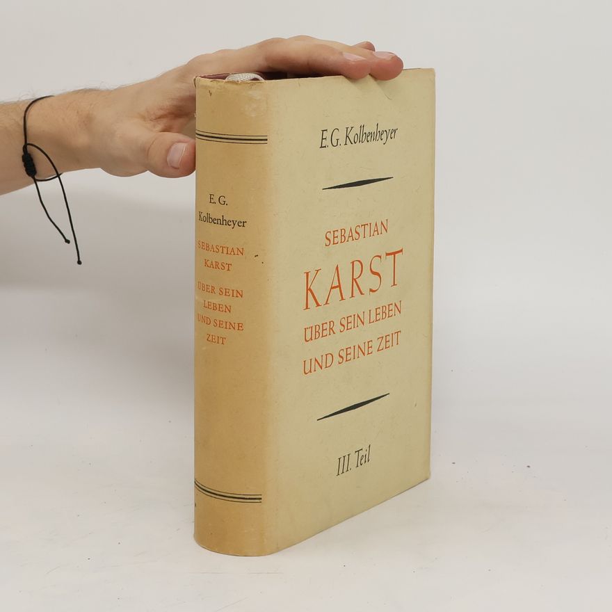 Erwin Guido Kolbenheyer Sebastian Karst. Über sein Leben und seine Zeit. III. Teil