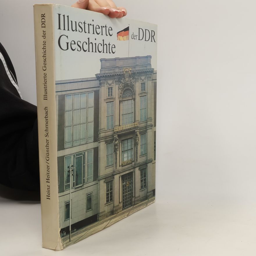 Heinz Heitzer Illustrierte Geschichte der Deutschen Demokratischen Republik