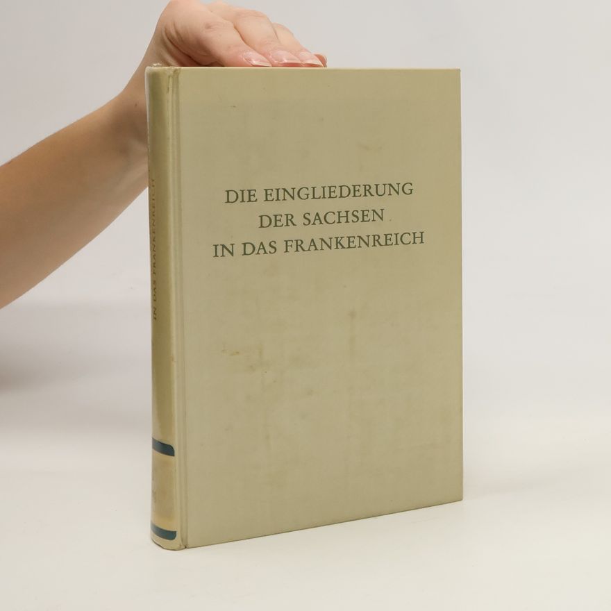 Walther Lammers Die Eingliederung der Sachsen in das Frankenreich