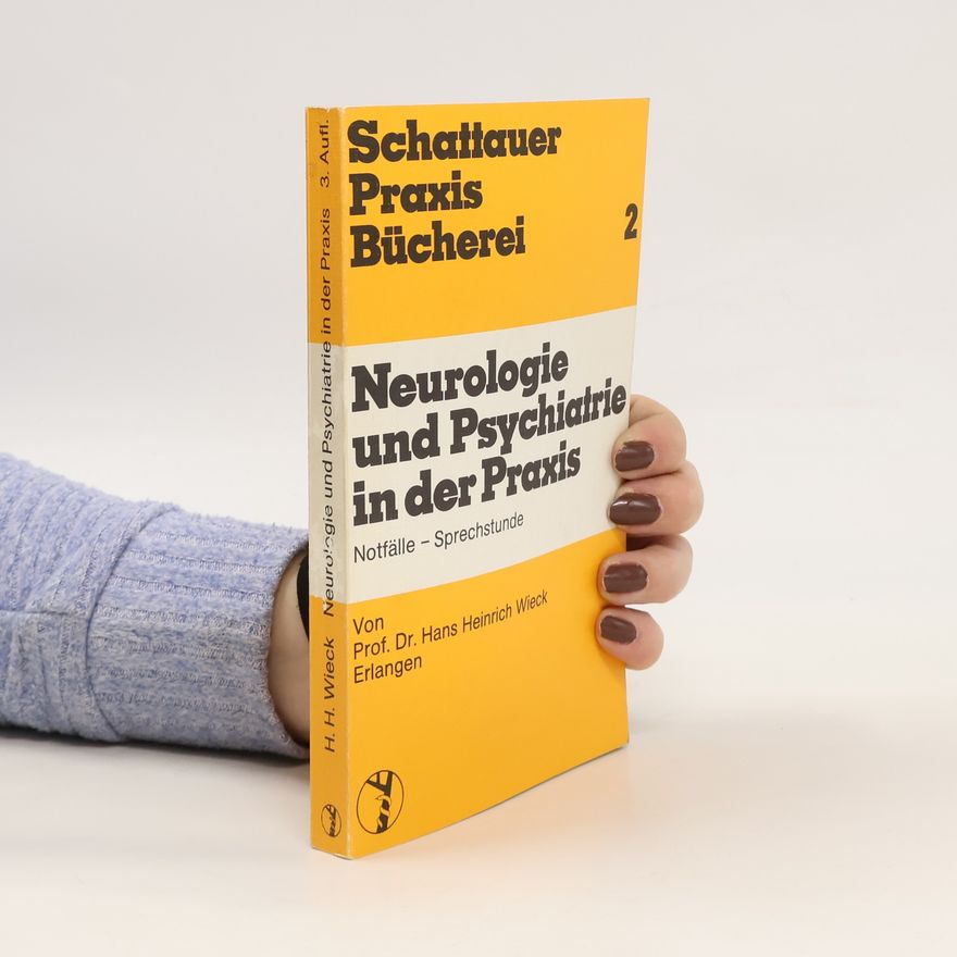 Hans Heinrich Wieck Neurologie und Psychiatrie in der Praxis