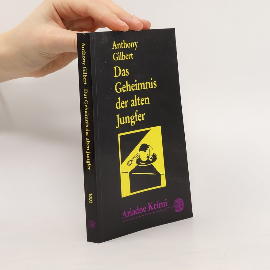 Anthony Gilbert Das Geheimnis der alten Jungfer