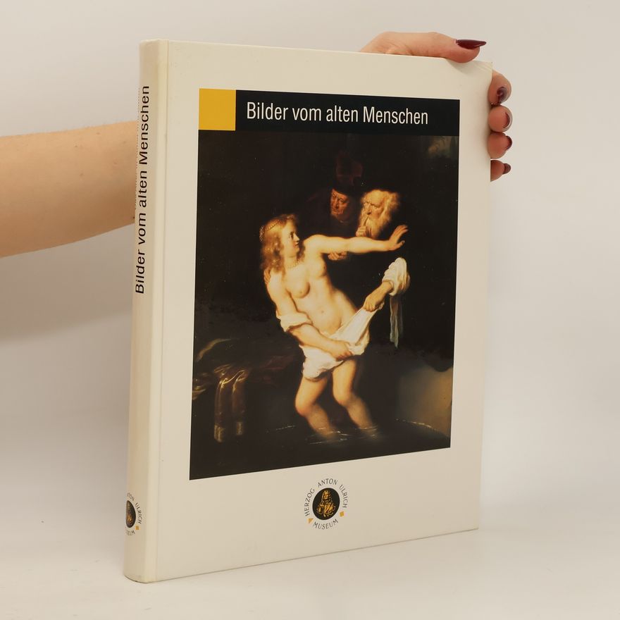 Ursel Berger Bilder vom alten Menschen in der niederländischen und deutschen Kunst 1550 - 1750