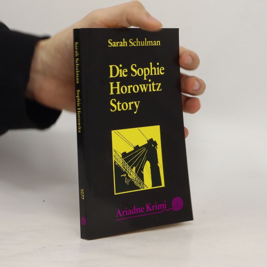 Sarah Schulman Die Sophie-Horowitz-Story