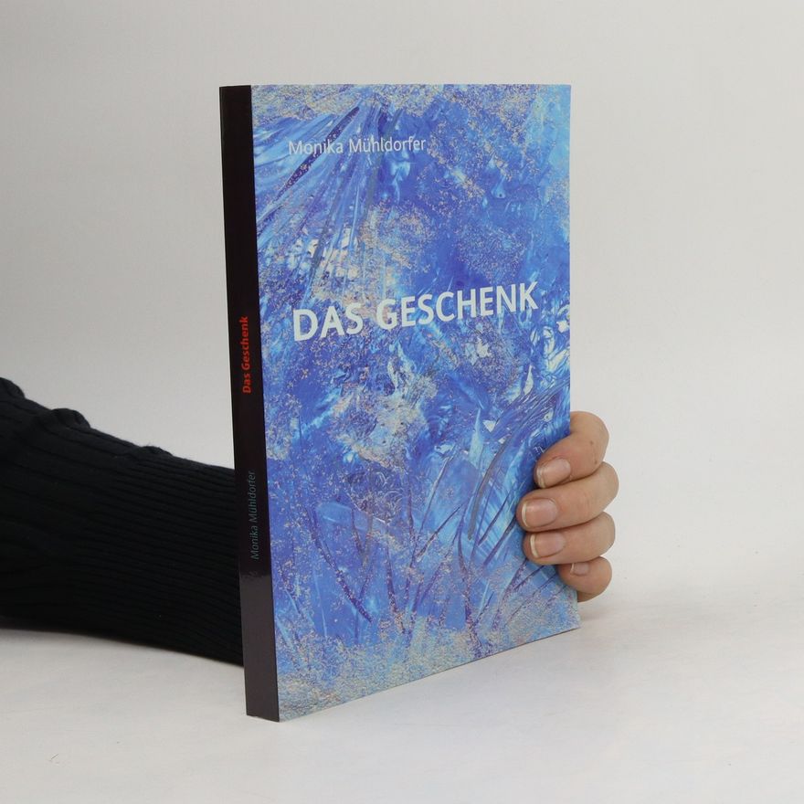 Monika Mühldorfer Das Geschenk