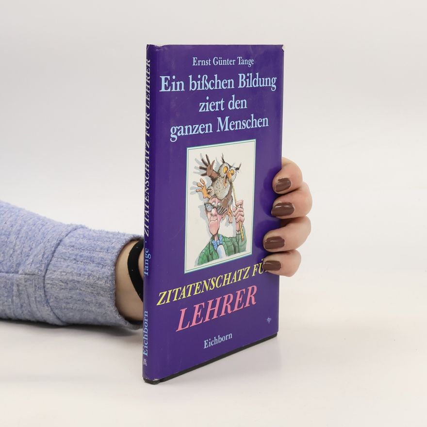 Ernst G. Tange Ein bisschen Bildung ziert den ganzen Menschen