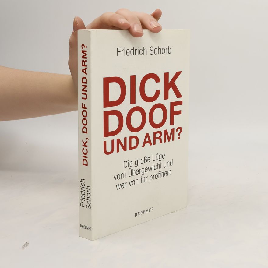 Friedrich Schorb Dick, doof und arm?