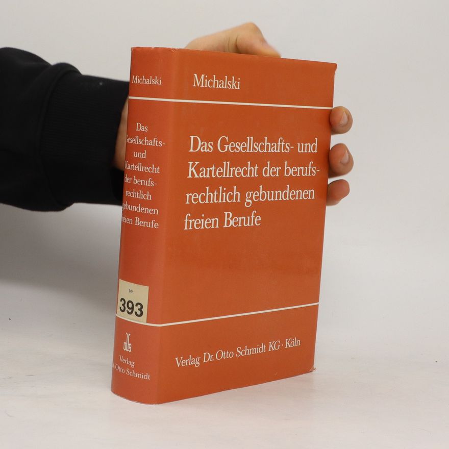 Lutz Michalski Das Gesellschafts- und Kartellrecht der berufsrechtlich gebundenen freien Berufe