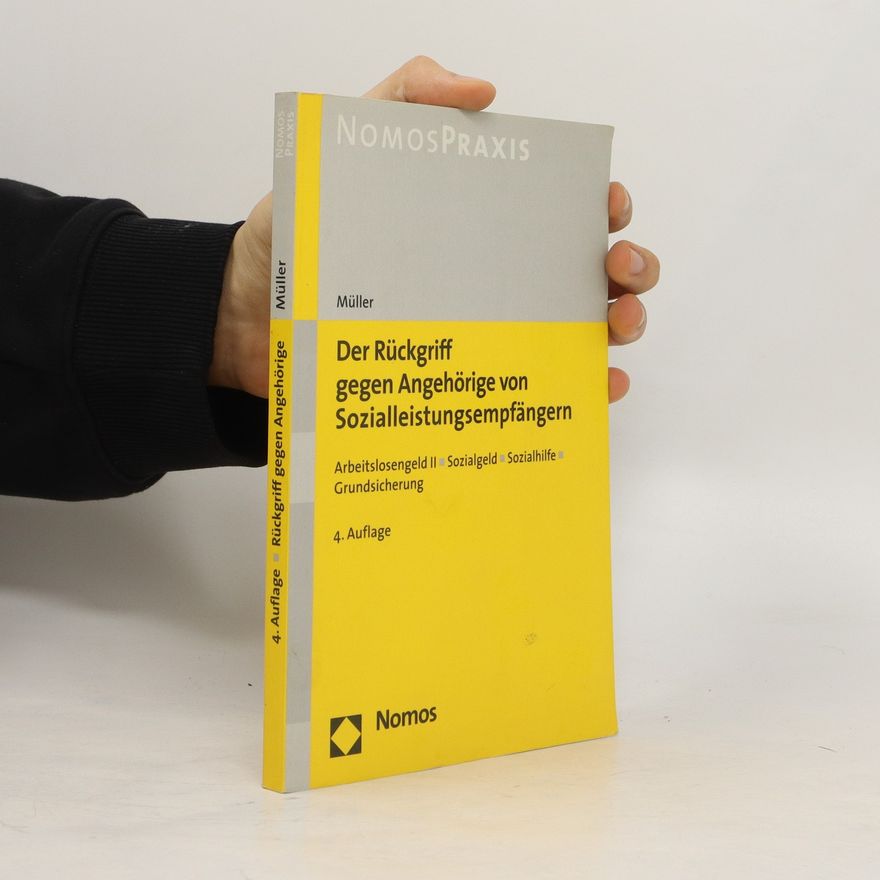 Christian Müller Der Rückgriff gegen Angehörige von Sozialleistungsempfängern Arbeitslosengeld II, Sozialgeld, Sozialhilfe, Grundsicherung