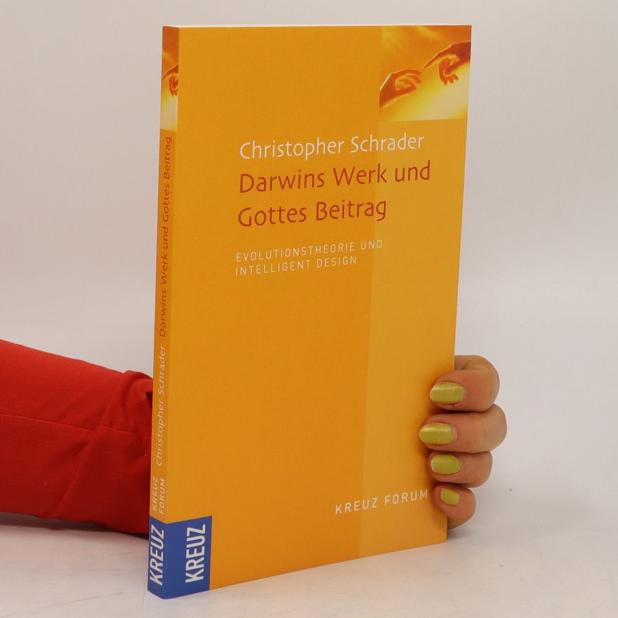 Christopher Schrader Darwins Werk und Gottes Beitrag